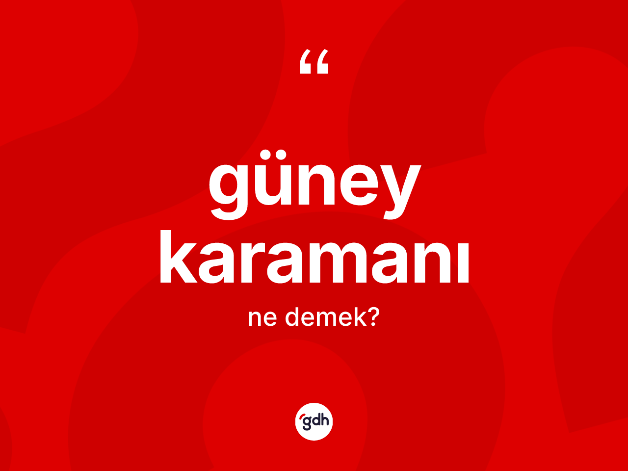 Güney karamanı kelimesinin tanımı nedir? Güney karamanının halk arasındaki kullanımı nasıldır?