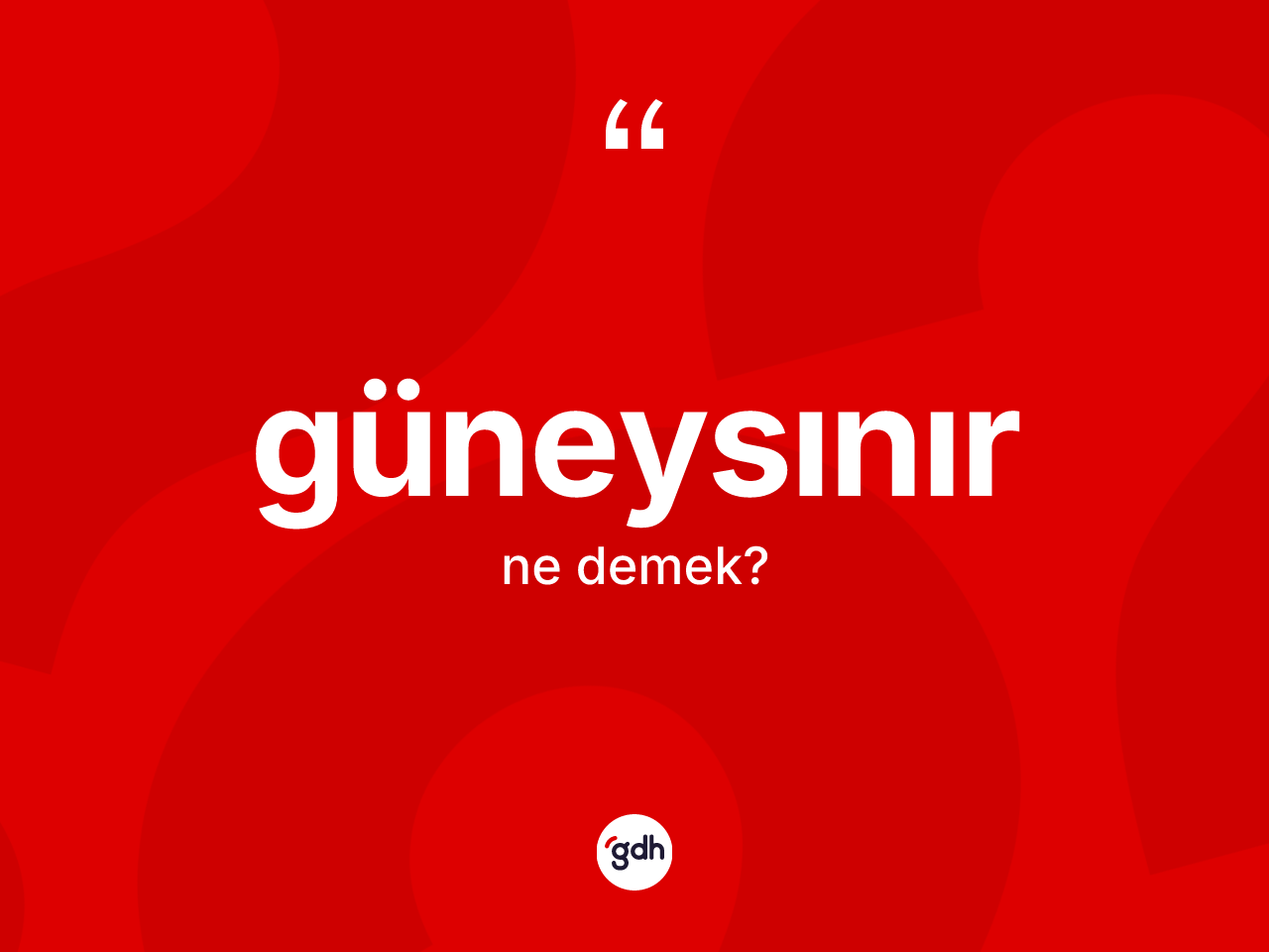 Güneysınır kelimesinin sözlükteki tanımı nedir? Güneysınır kelimesinin TDK'ya göre açıklaması nedir?