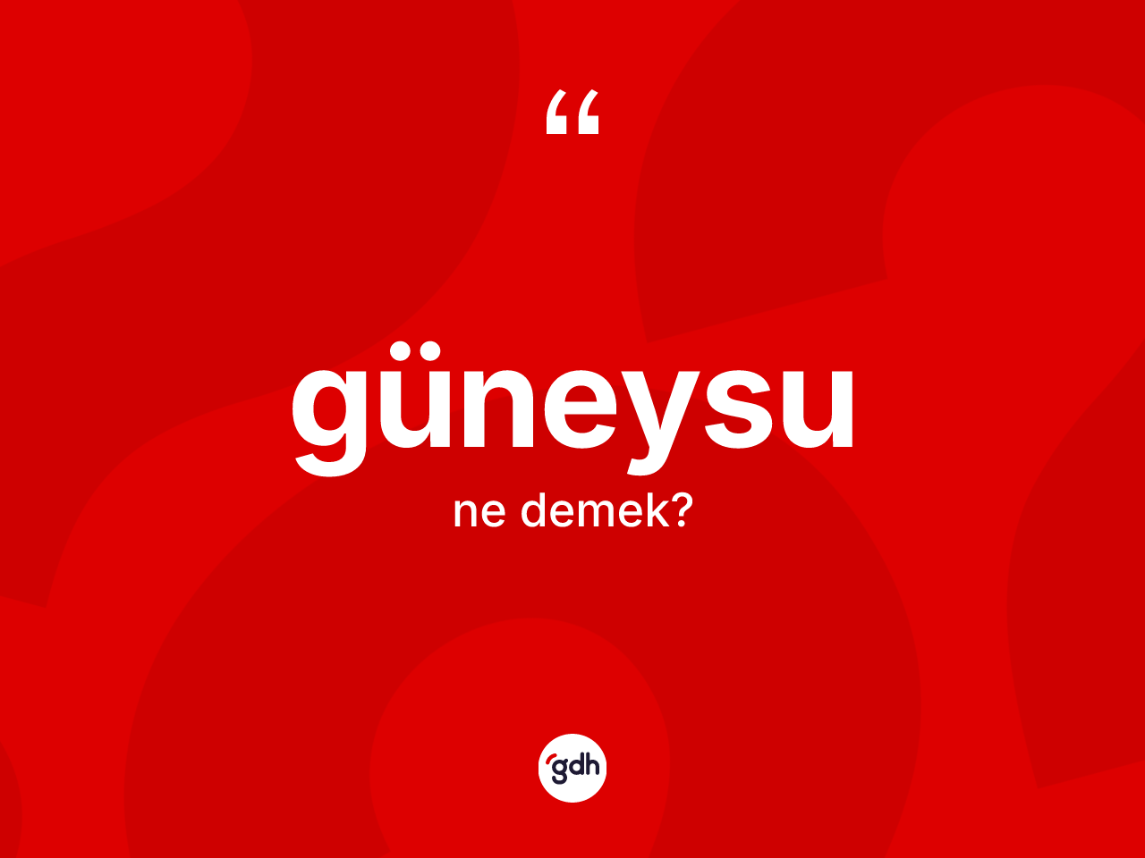 Güneysu kelimesinin tanımı nedir? Güneysu'nun kısaca tanımı nedir?