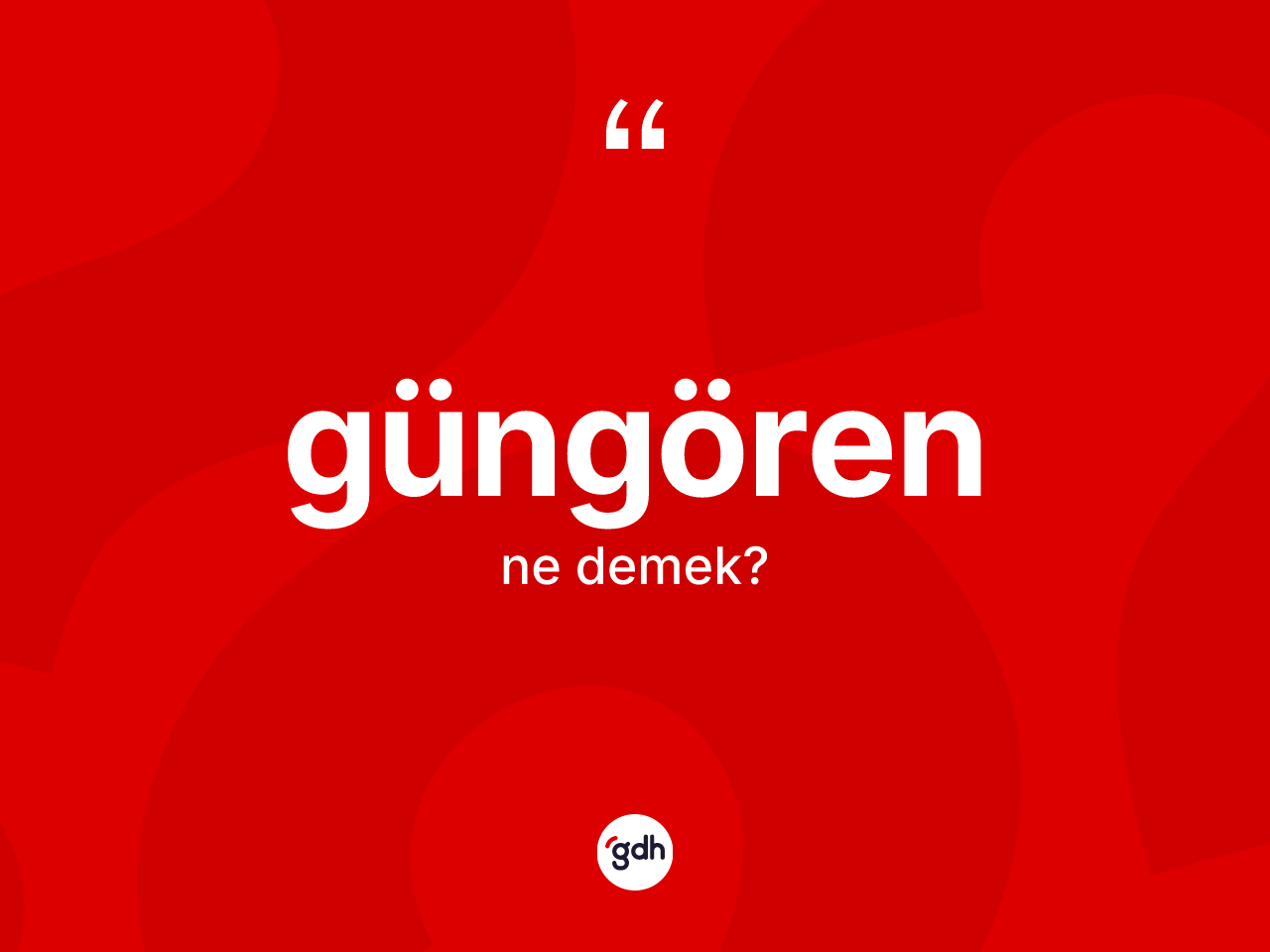 Güngören kelimesinin tanımı nedir? Güngören'in halk arasındaki kullanımı nasıldır?