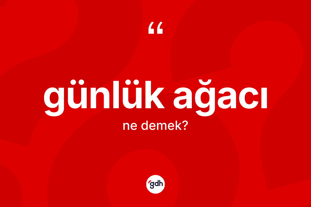 Günlük ağacı ne demek? Günlük ağacının halk arasındaki kullanımı nasıldır?