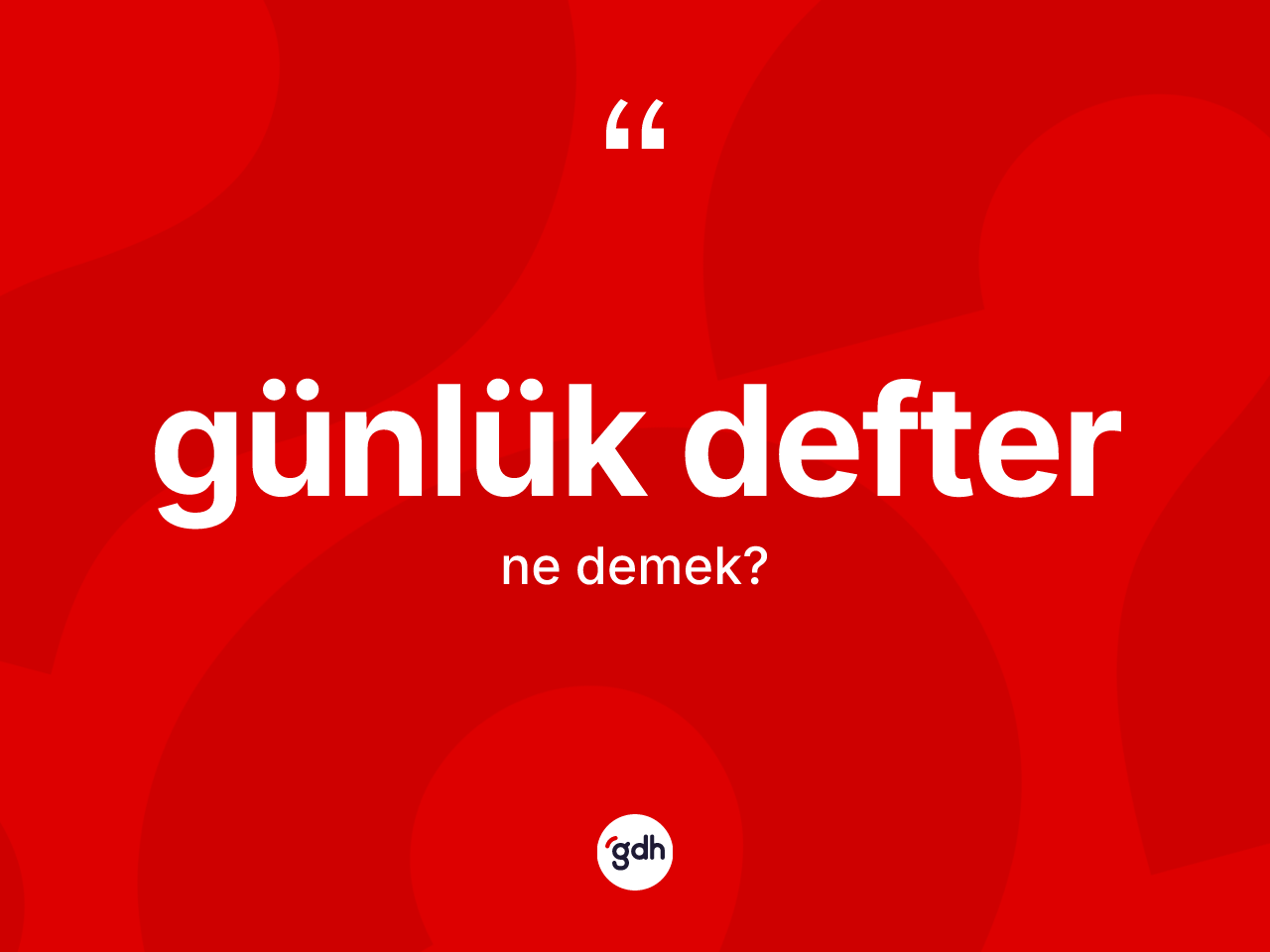 Günlük defter kelimesi nedir? Günlük defter kelimesinin TDK'ya göre açıklaması nedir?