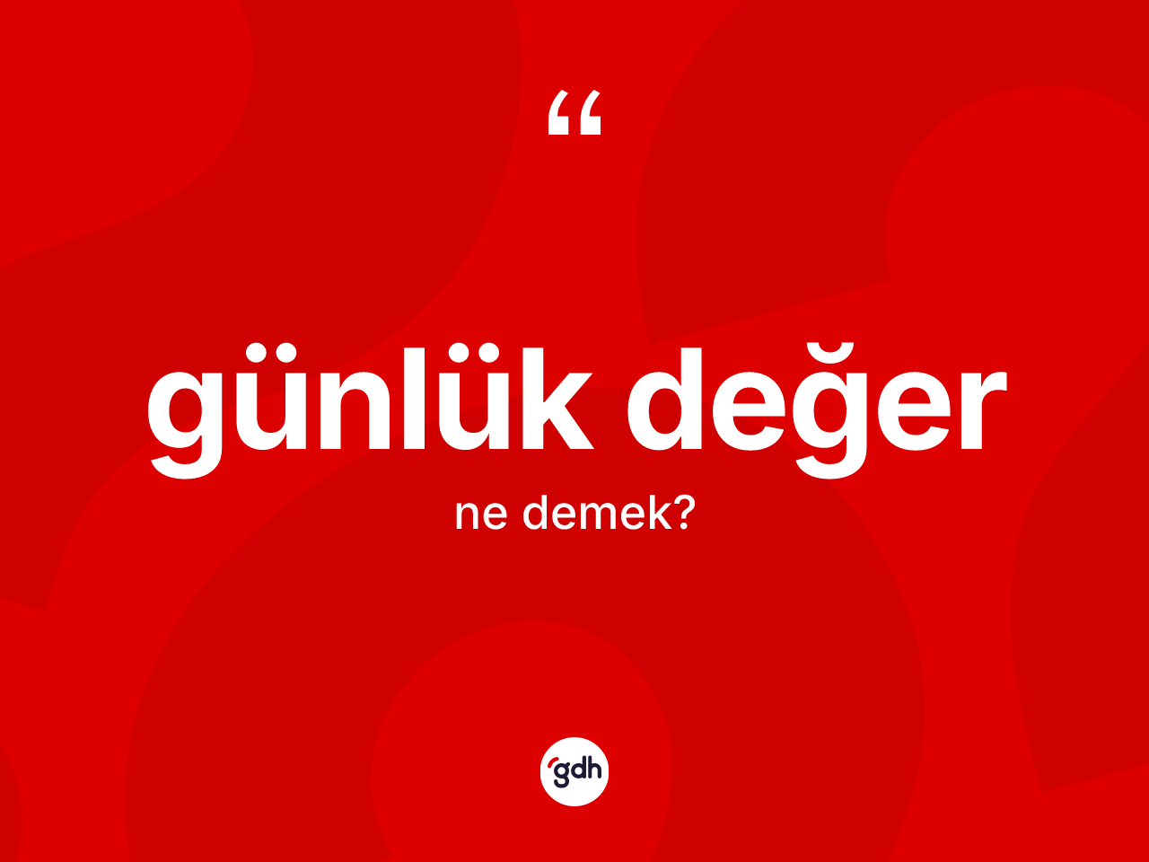 Günlük değer kelimesi nedir? Günlük değer kelimesinin özellikleri nelerdir?