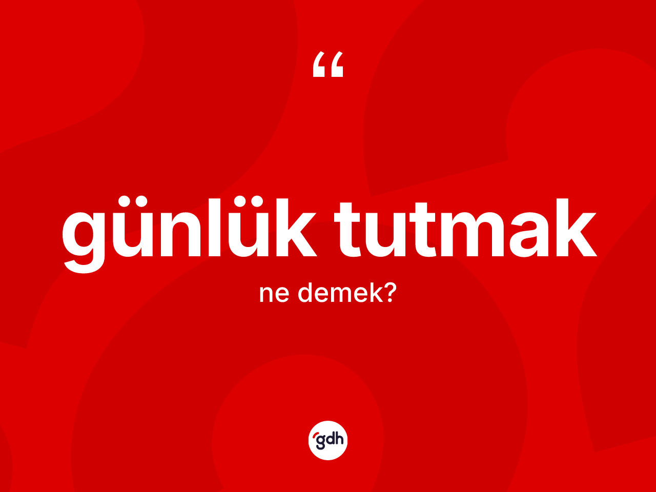 Günlük tutmak sözü ne demektir? Günlük tutmak ifadesi nerede kullanılır?