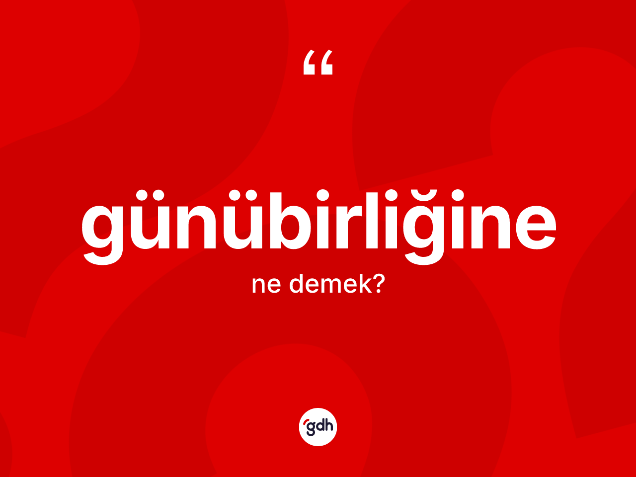 Günübirliğine kelimesinin anlamı nedir? Günübirliğinenin TDK'ya göre anlamı nedir?