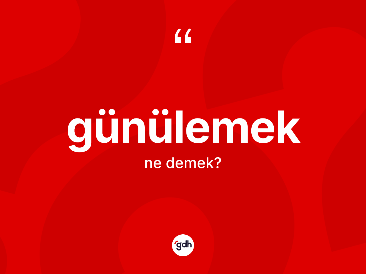 Günülemek kelimesinin anlamı nedir? Günülemeğin sözlükteki anlamı nedir?