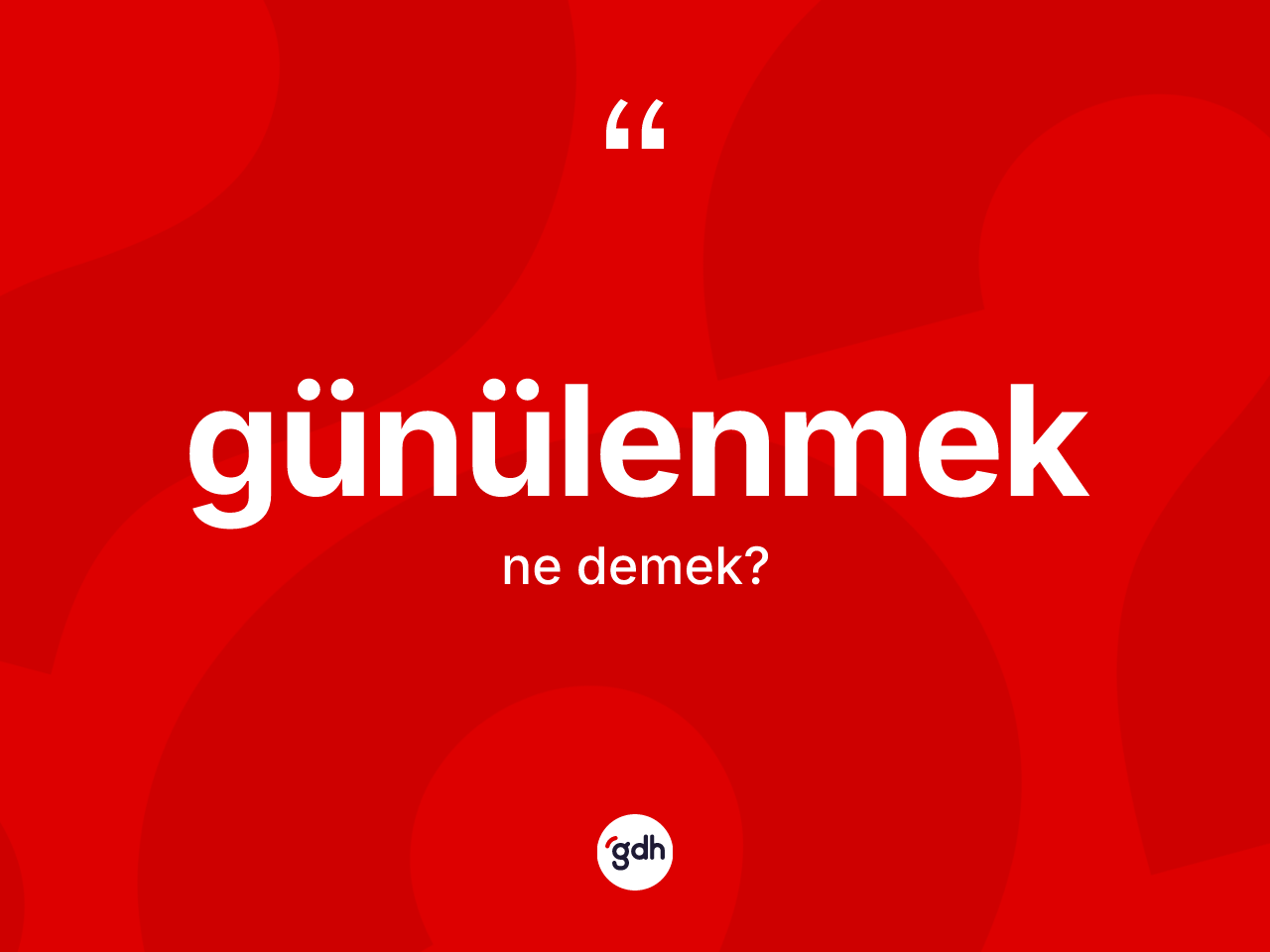 Günülenmek kelimesi nedir? Günülenmeğin kısaca tanımı nedir?