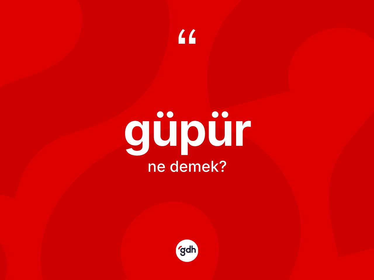 Güpür ne demek? Güpürün sözlükteki anlamı nedir?