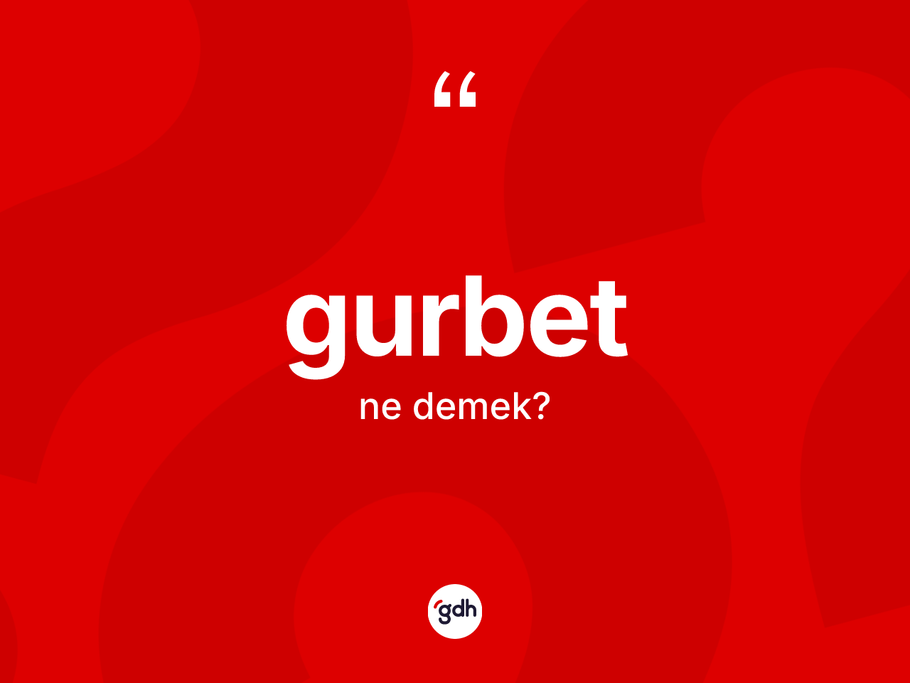 Gurbet ne demek? Gurbetin TDK'ya göre anlamı nedir?