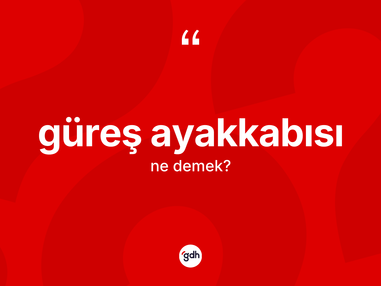 Güreş ayakkabısı kelimesinin anlamı nedir? Güreş ayakkabısı kelimesinin TDK anlamı nedir?