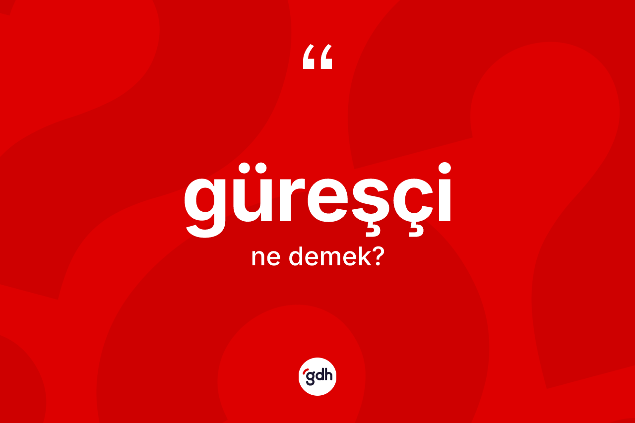 Güreşçi kelimesinin anlamı nedir?