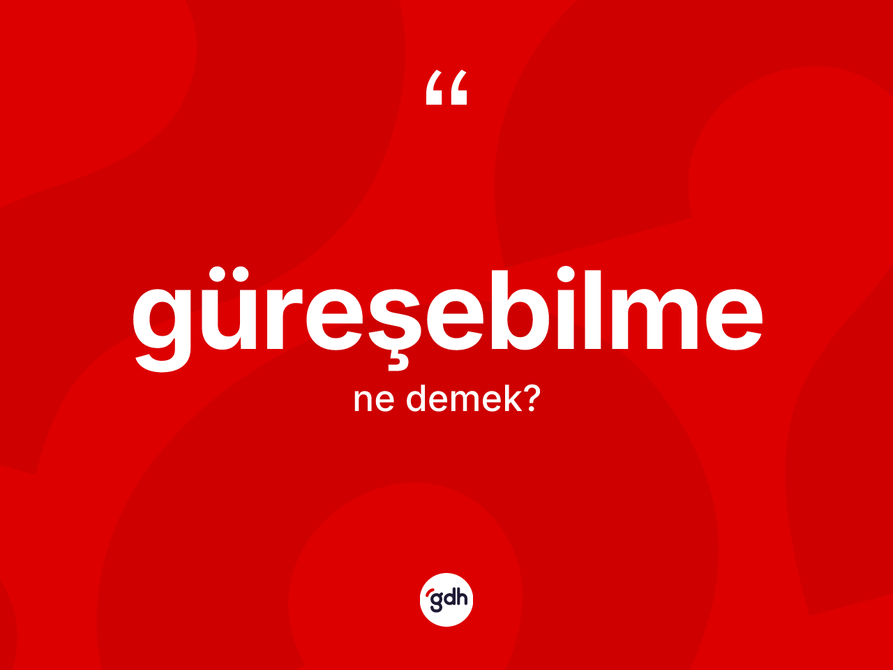 Güreşebilme kelimesinin tanımı nedir? Güreşebilmenin kısaca tanımı nedir?