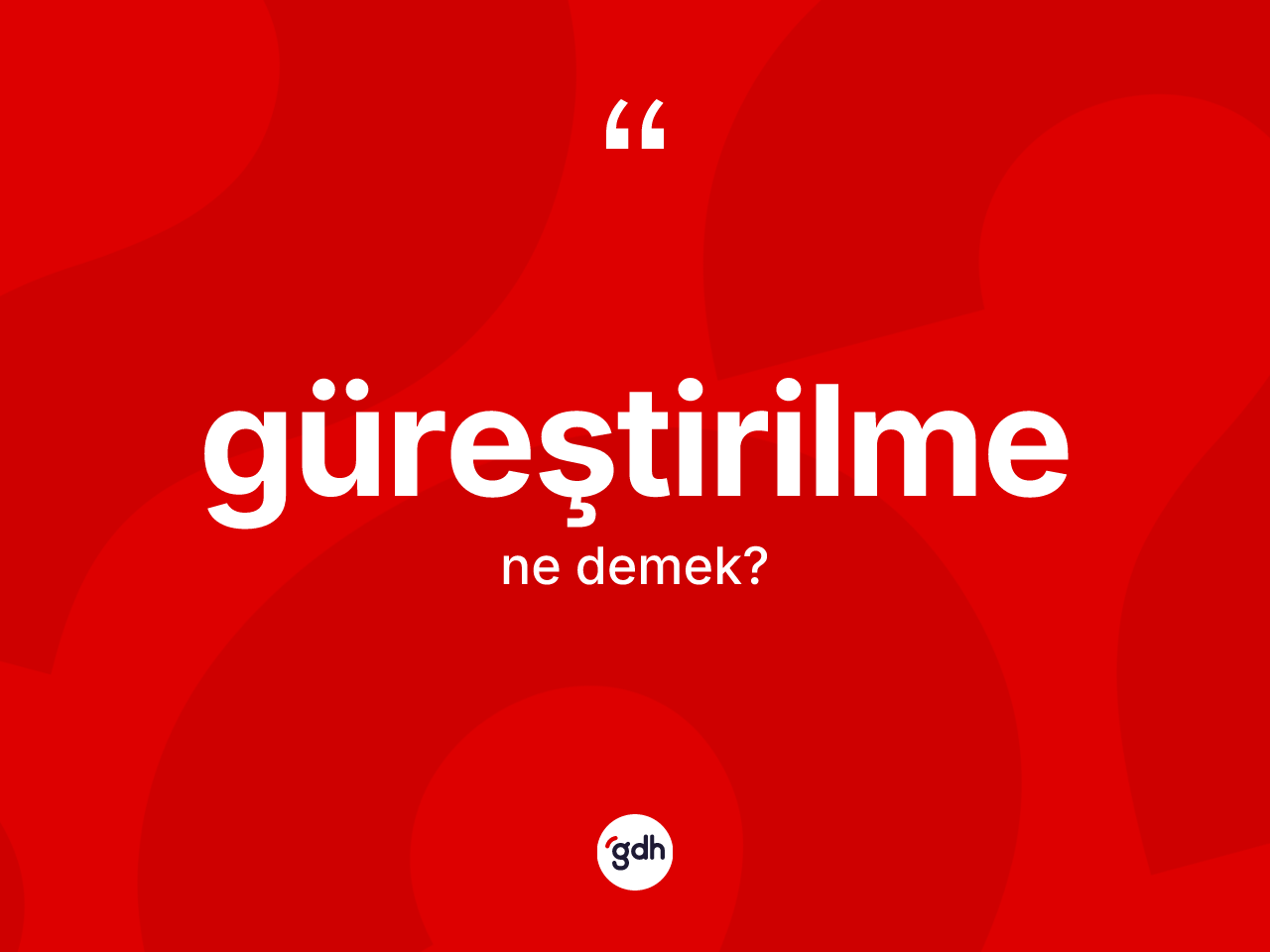 Güreştirilme kelimesinin tanımı nedir? Güreştirilmenin kısaca tanımı nedir?