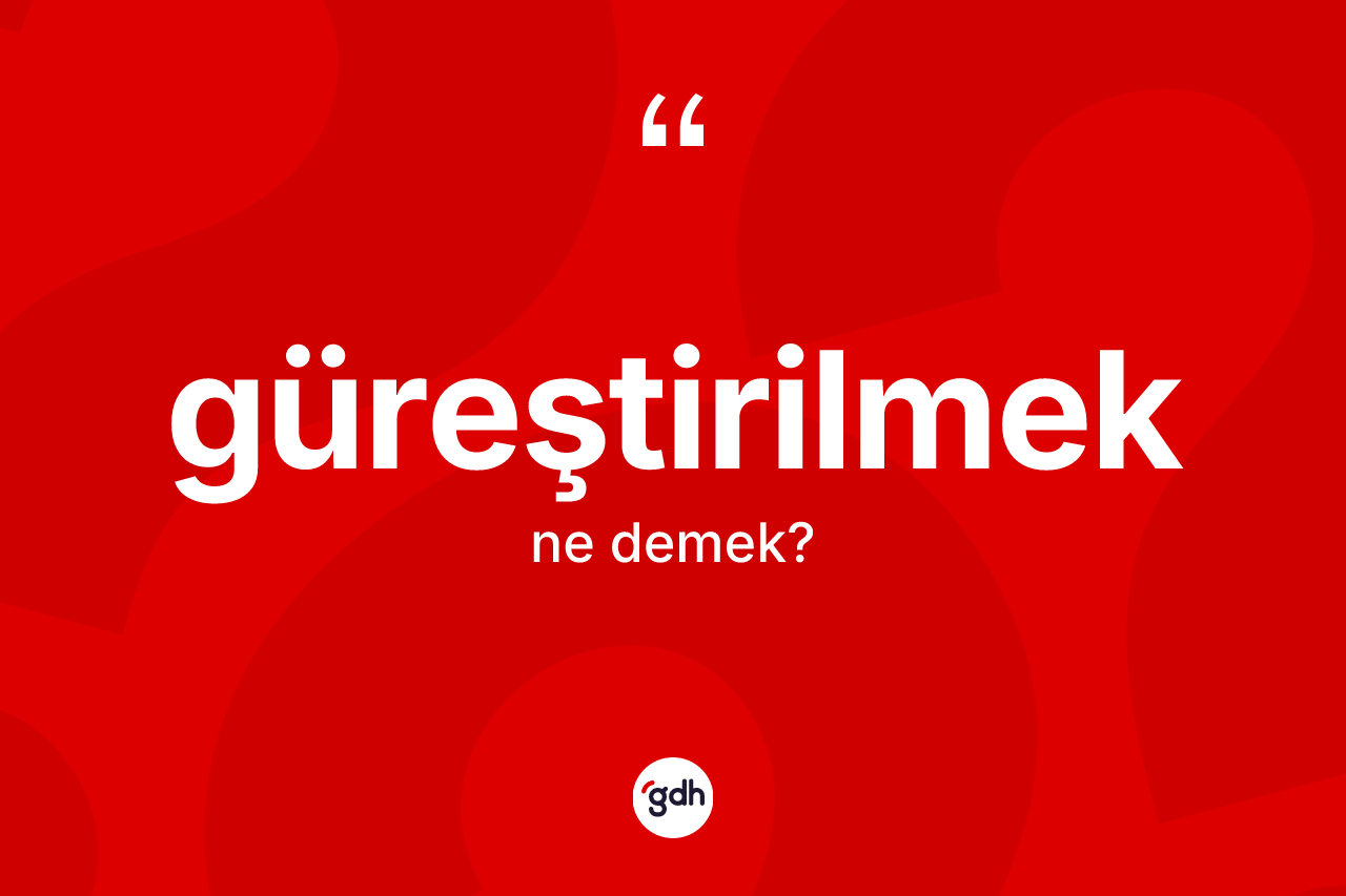 Güreştirilmek ne anlama gelir?