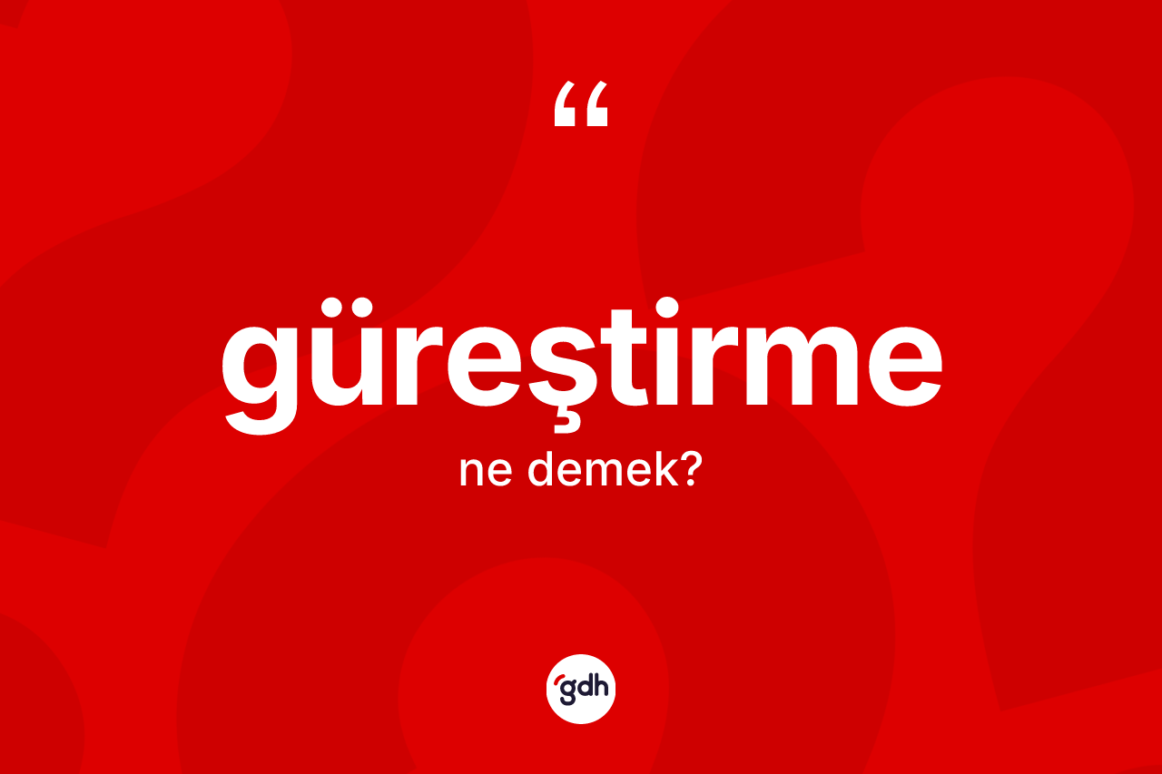 Güreştirme ne anlama gelir? Güreştirmenin kısaca tanımı nedir?