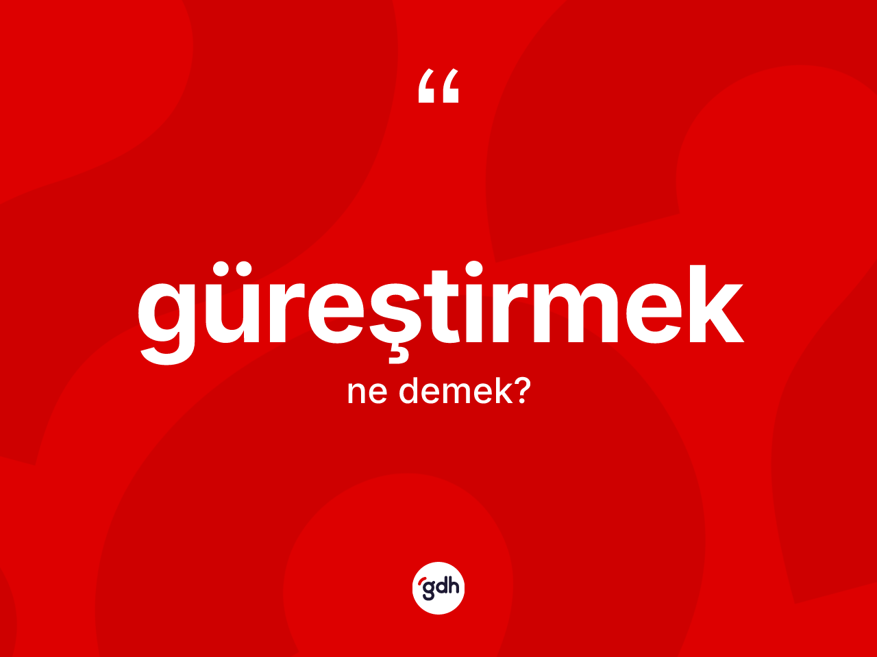 Güreştirmek kelimesi nedir? Güreştirmeğin sözlükteki anlamı nedir?