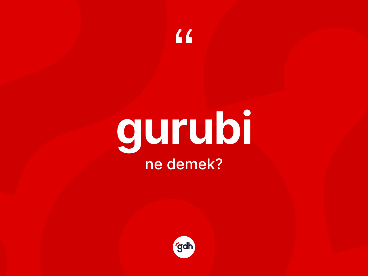 Gurubi kelimesinin anlamı nedir? Gurubi kelimesinin TDK'ya göre açıklaması nedir?