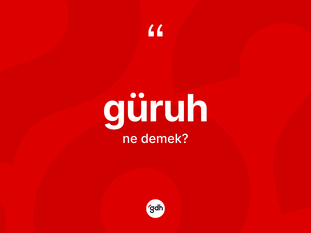 Güruh kelimesi ne demek? Güruhun kısaca tanımı nedir?