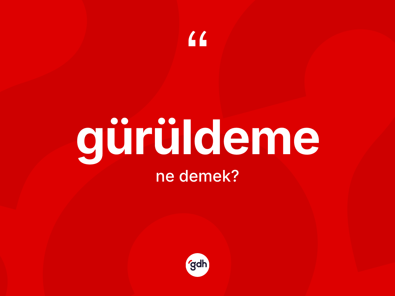 Gürüldeme kelimesi nedir? Gürüldeme kelimesinin özellikleri nelerdir?