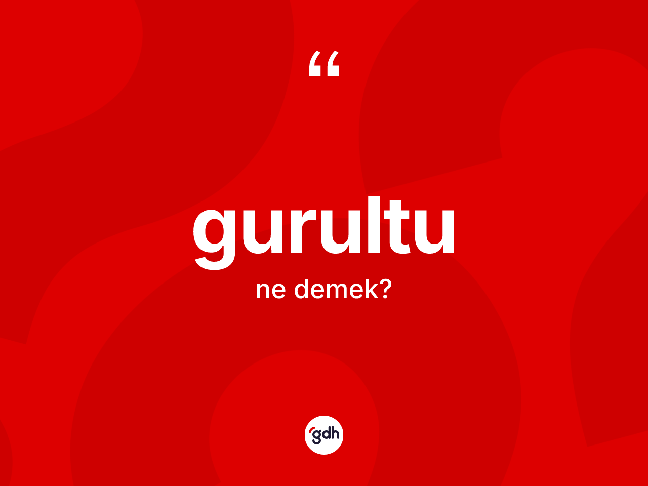 Gurultu ne demek? Gurultunun TDK'ya göre anlamı nedir?
