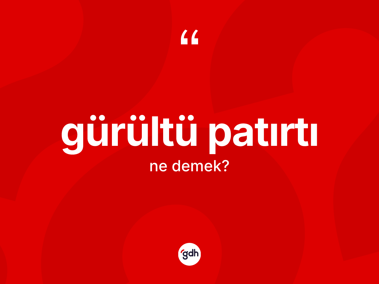 Gürültü patırtı kelimesinin tanımı nedir? Gürültü patırtının TDK'ya göre anlamı nedir?