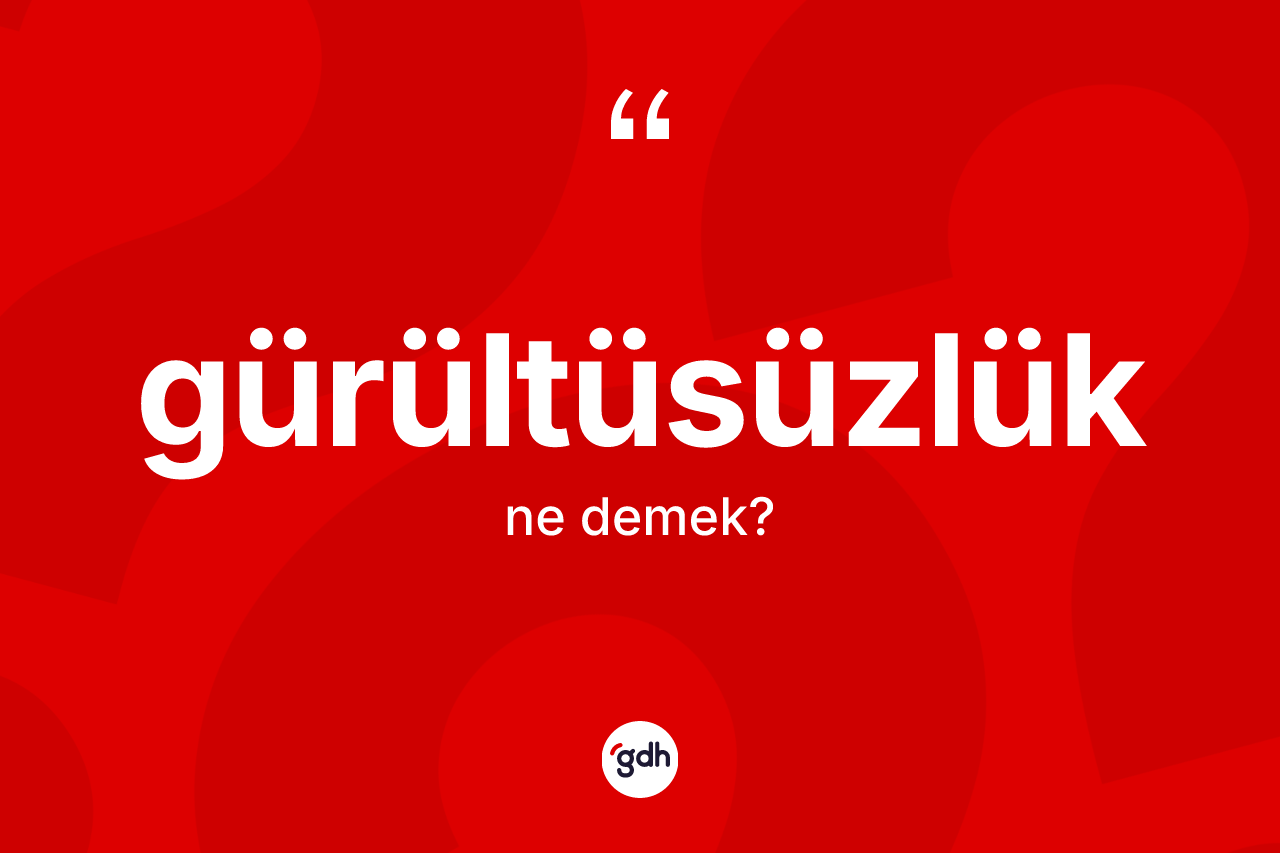 Gürültüsüzlük ne demek? Gürültüsüzlük kelimesinin kaç farklı anlamı var?