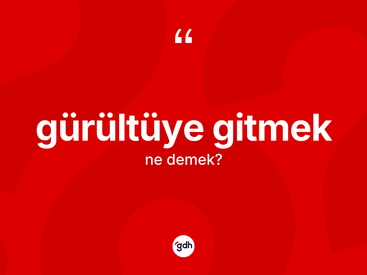 Gürültüye gitmek ifadesinin sözlükteki anlamı nedir? Gürültüye gitmek ifadesi hangi durumlarda kullanılır