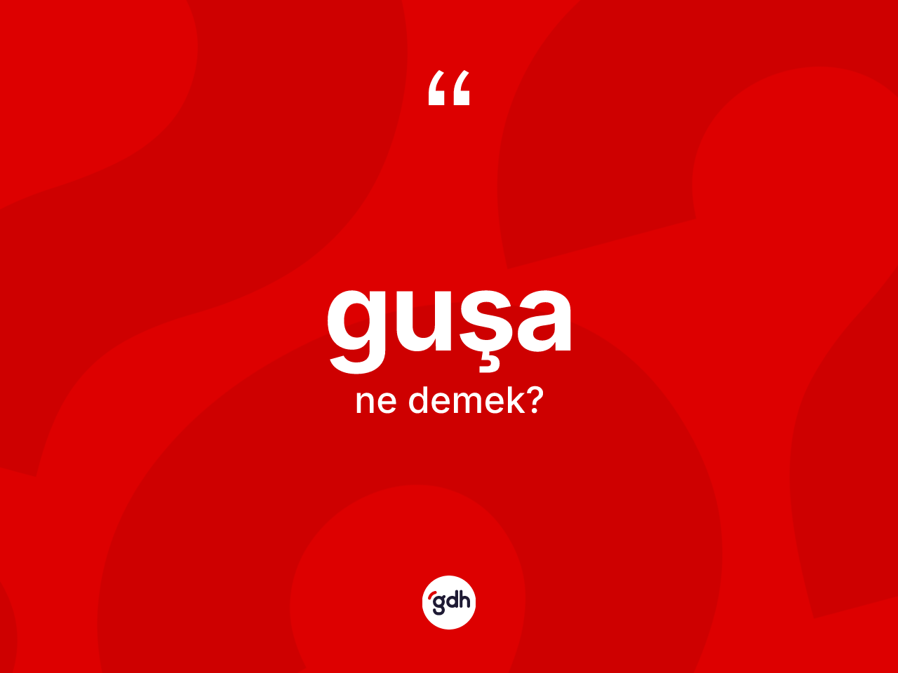 Guşa kelimesinin anlamı nedir? Guşanın halk arasındaki kullanımı nasıldır?