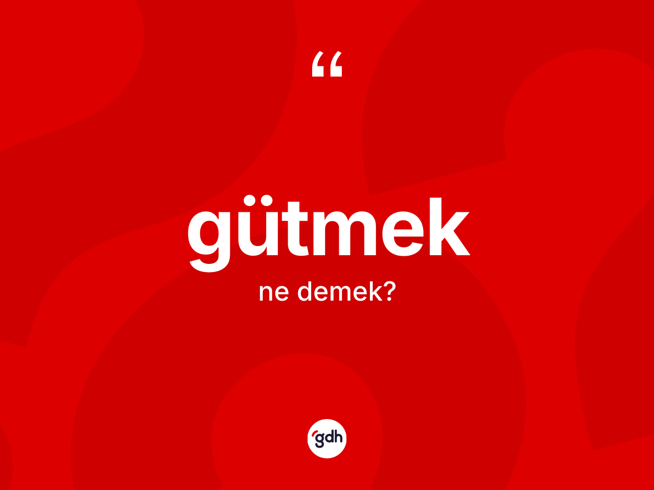 Gütmek kelimesinin anlamı nedir? Gütmek kelimesinin TDK'ya göre açıklaması nedir?
