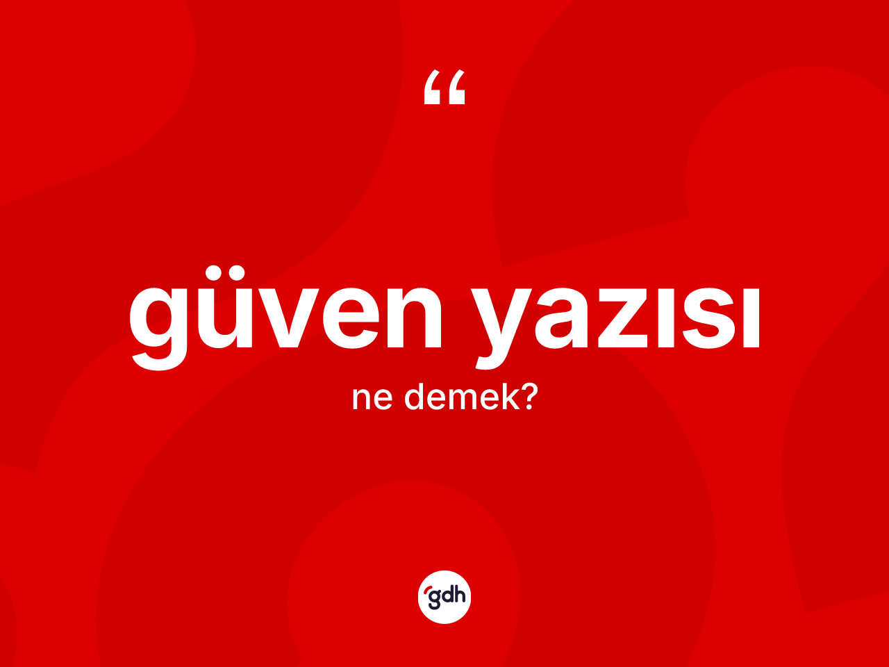 Güven yazısı kelimesinin anlamı nedir? Güven yazısının TDK'ya göre anlamı nedir?