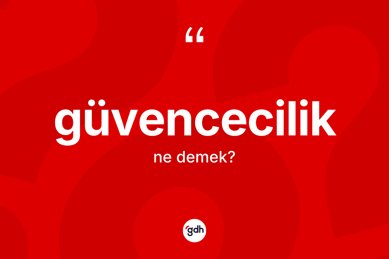 Güvencecilik kelimesinin tanımı nedir? Güvenceciliğin halk arasındaki kullanımı nasıldır?