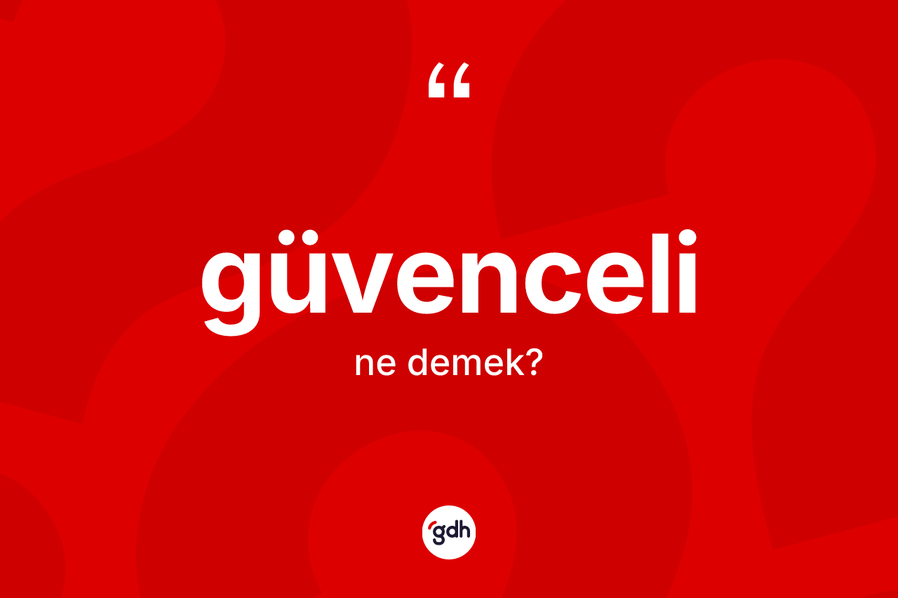 Güvenceli kelimesinin anlamı nedir?