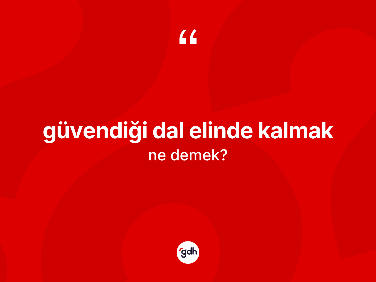 Güvendiği dal elinde kalmak ne demek? Güvendiği dal elinde kalmak ifadesinin TDK tanımı nedir?