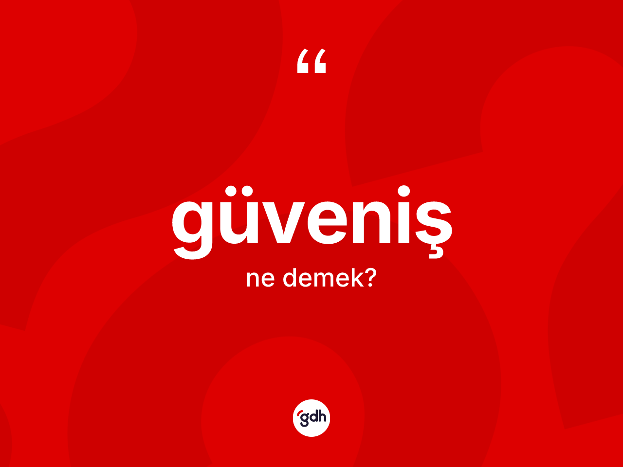 Güveniş kelimesi nedir? Güveniş kelimesinin TDK anlamı nedir?