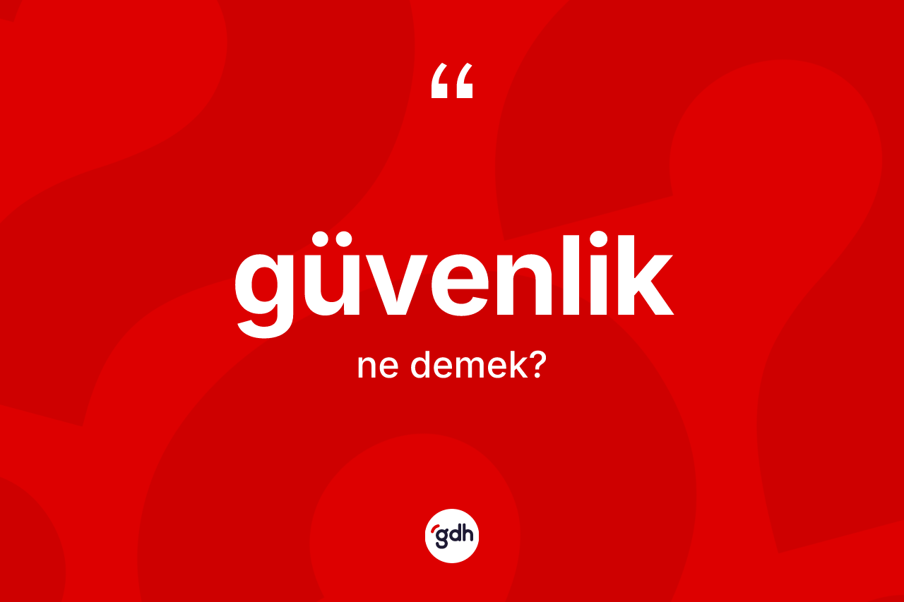 Güvenlik kelimesinin tanımı nedir?