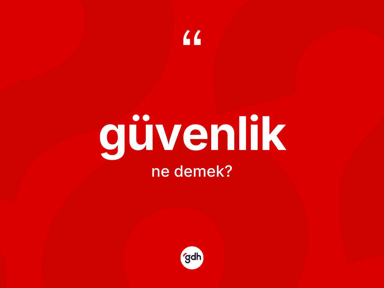 Güvenlik kelimesinin tanımı nedir? Güvenliğin halk arasındaki kullanımı nasıldır?