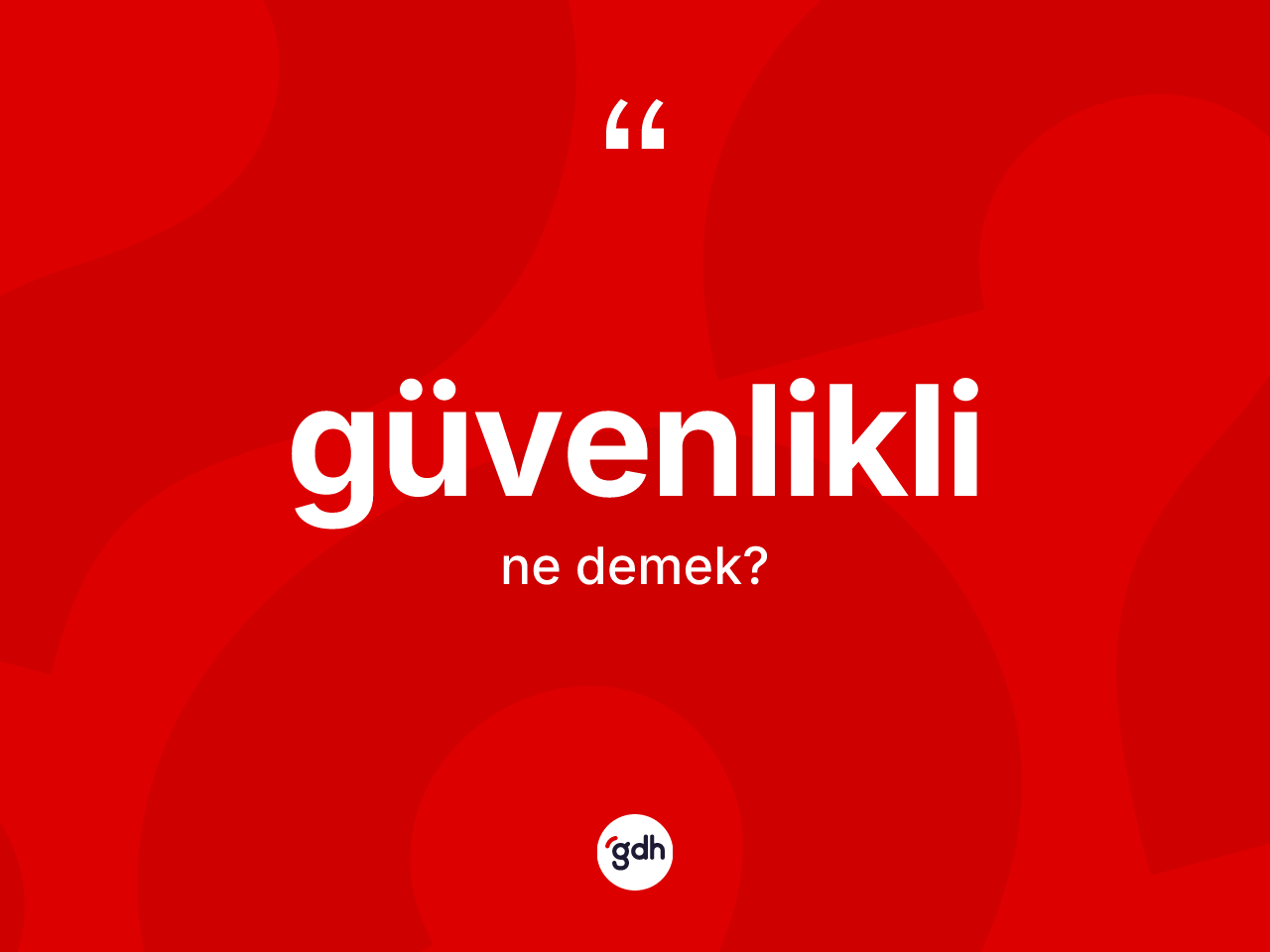 Güvenlikli kelimesinin sözlükteki tanımı nedir? Güvenliklinin TDK'ya göre anlamı nedir?