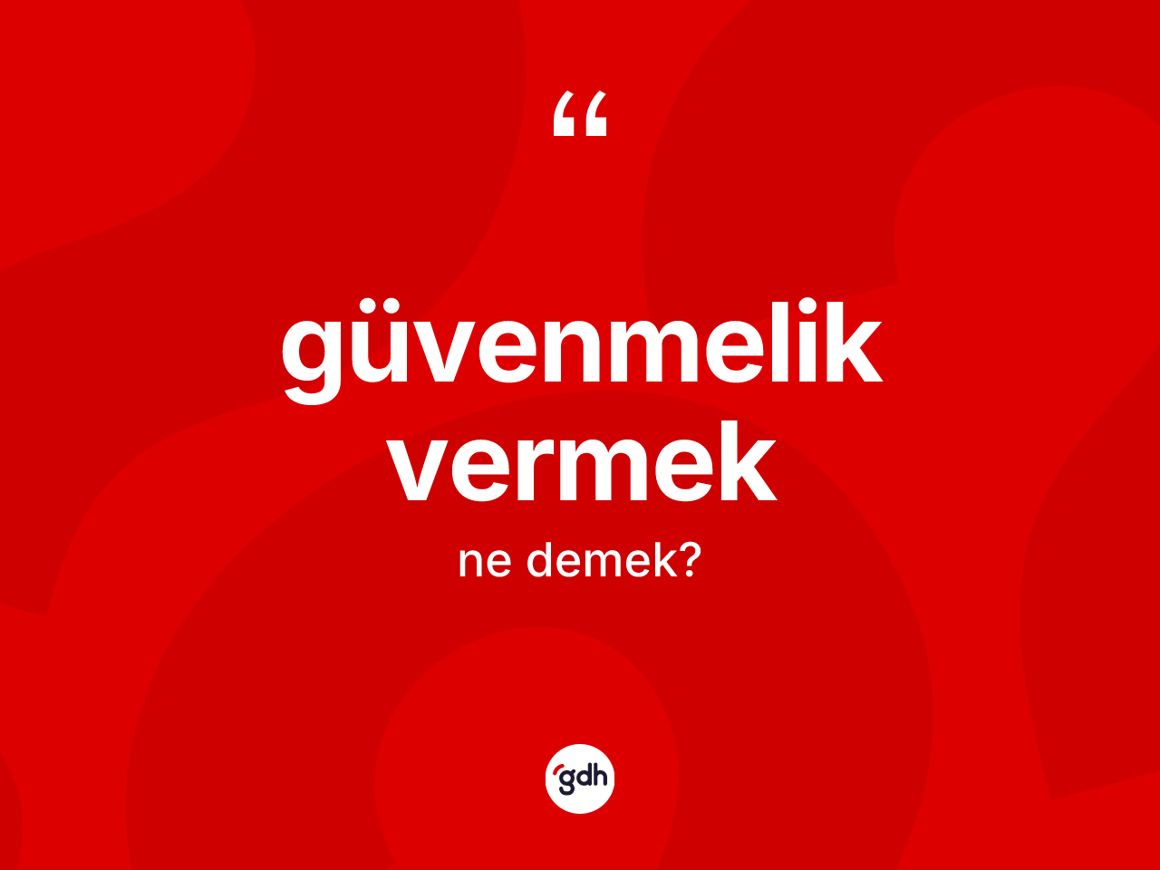 Güvenmelik vermek ifadesi ne demek? Güvenmelik vermek sözü nerede kullanılır?