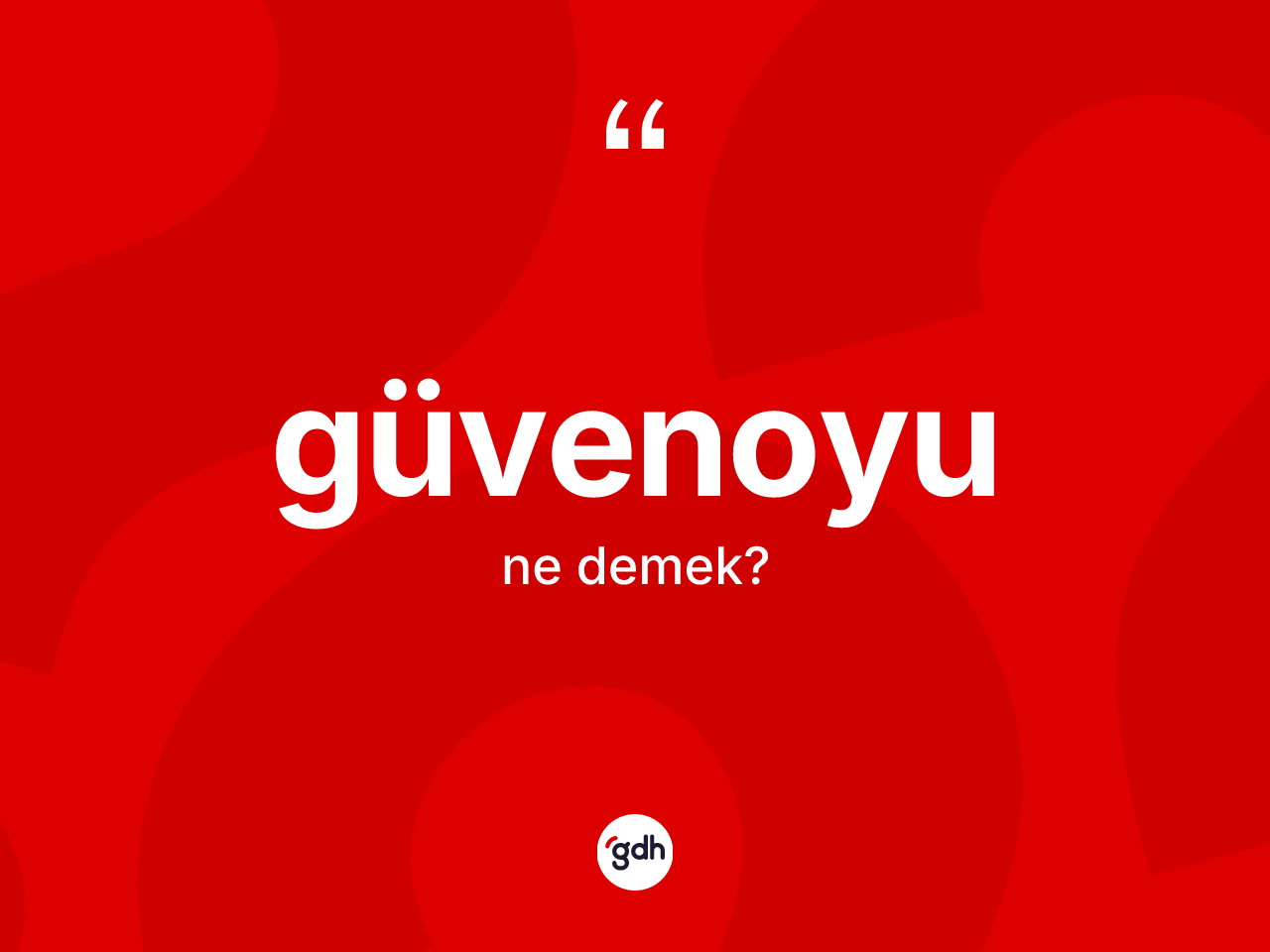 Güvenoyu kelimesi ne anlama gelir? Güvenoyu kelimesinin özellikleri nelerdir?