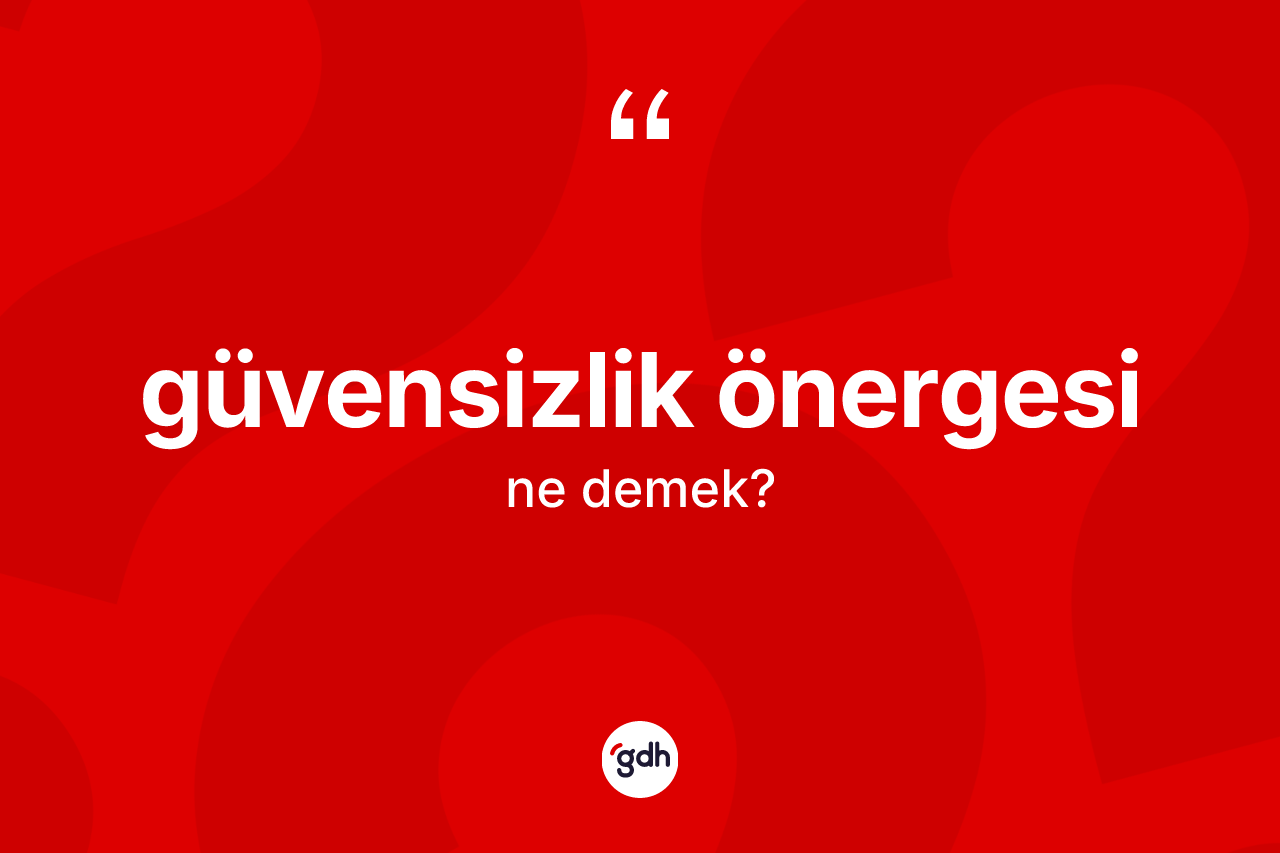 Güvensizlik önergesi nedir?
