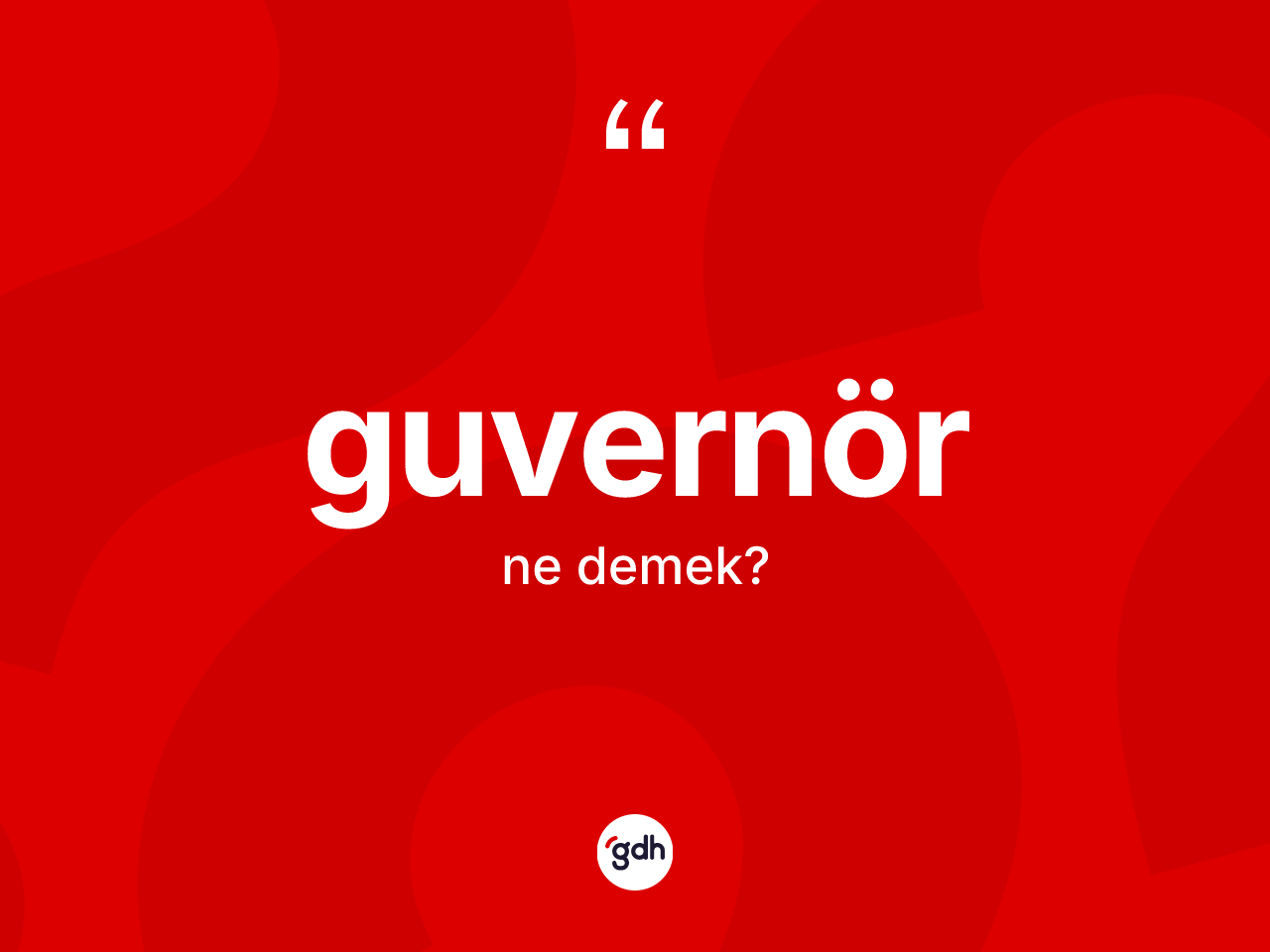 Guvernör ne anlama gelir? Guvernör kelimesinin özellikleri nelerdir?