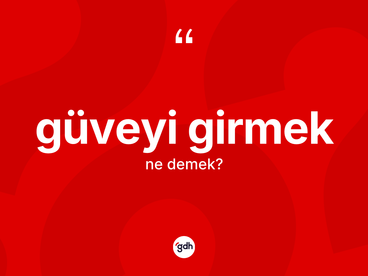 Güveyi girmek ifadesinin tanımı nedir? Güveyi girmek ifadesi hangi durumlarda kullanılır?