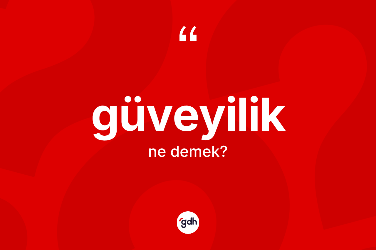 Güveyilik kelimesi ne demek? Güveyiliğin TDK'ya göre anlamı nedir?