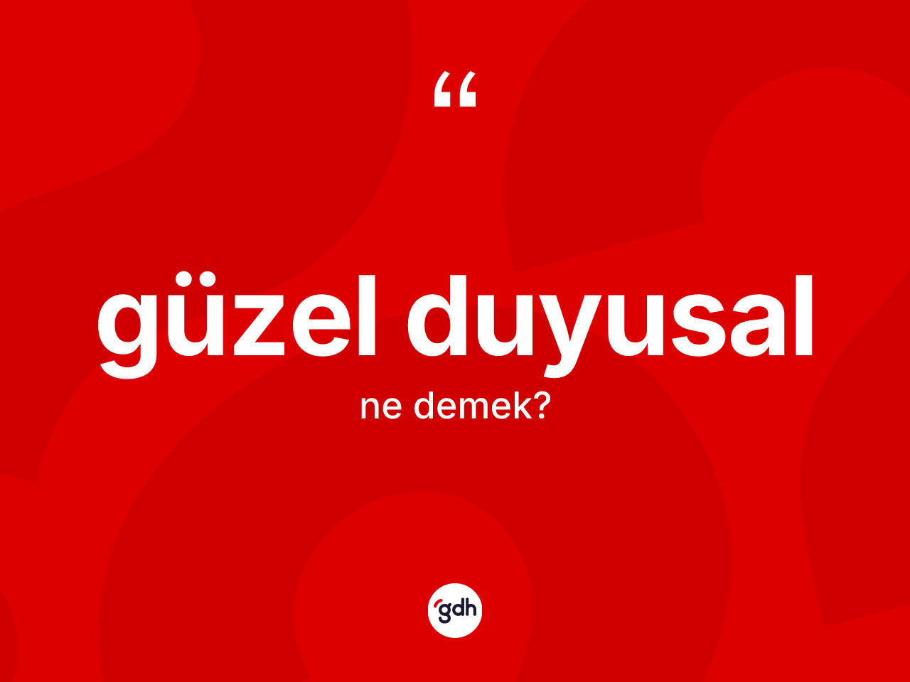 Güzel duyusal kelimesinin anlamı nedir? Güzel duyusal kelimesinin TDK anlamı nedir?