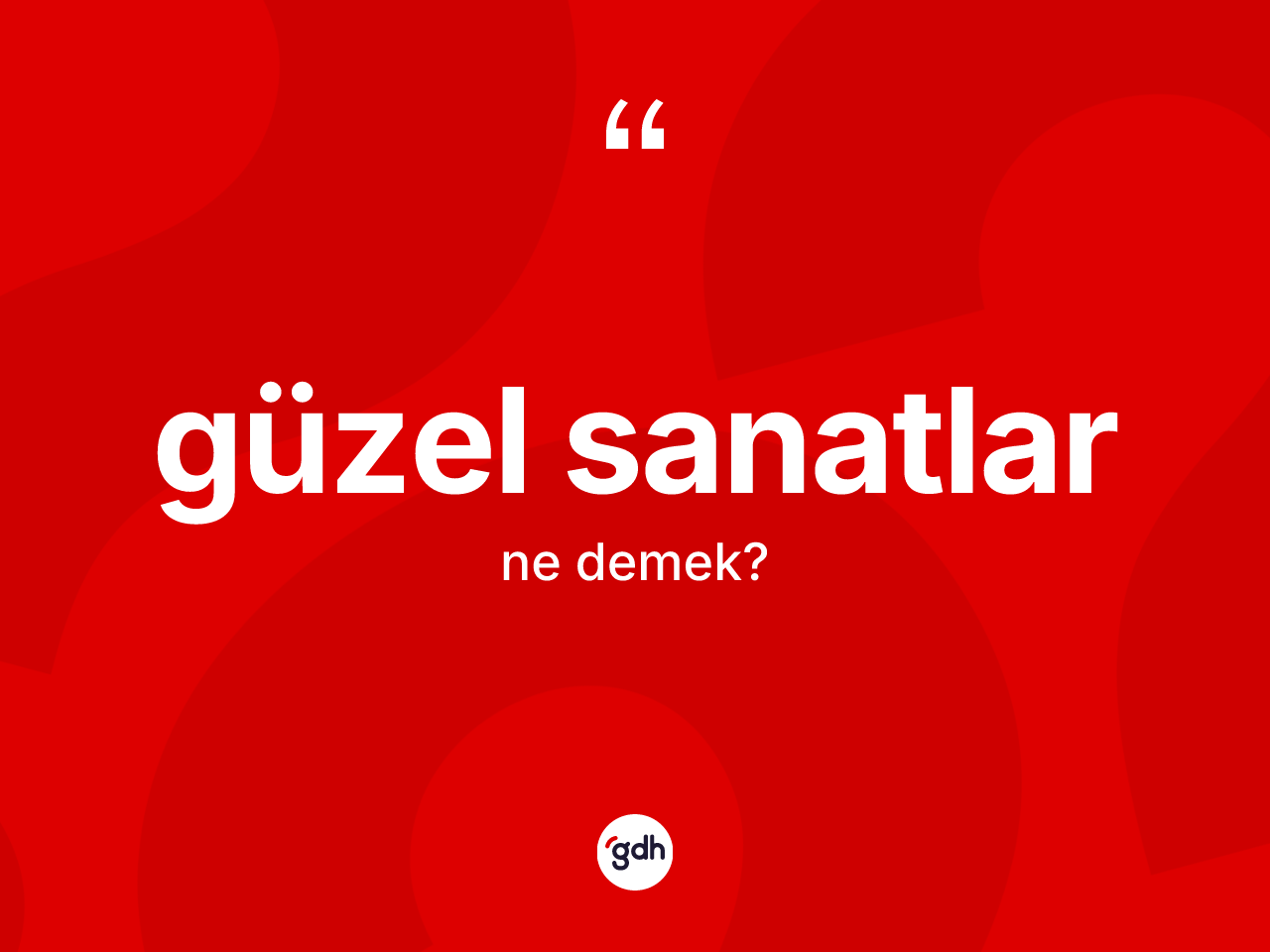 Güzel sanatlar kelimesinin tanımı nedir? Güzel sanatların TDK'ya göre anlamı nedir?