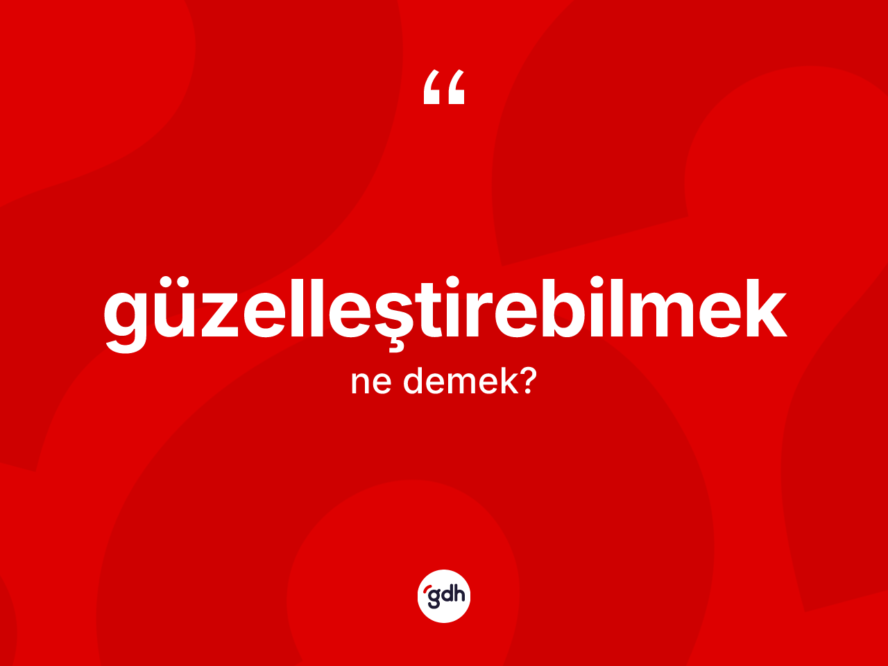 Güzelleştirebilmek kelimesinin sözlükteki tanımı nedir? Güzelleştirebilmek kelimesinin kaç farklı anlamı var?