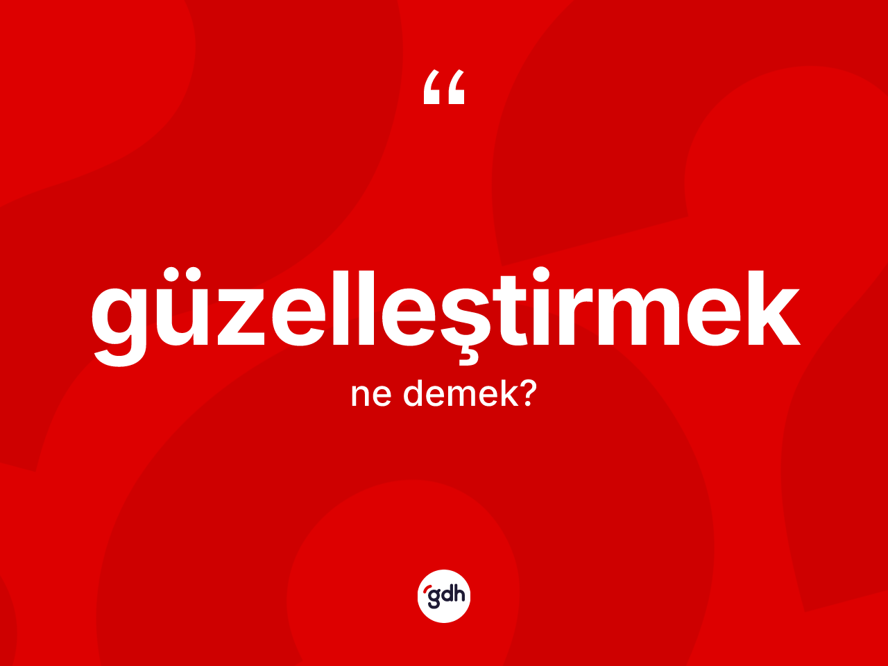 Güzelleştirmek kelimesi nedir? Güzelleştirmeğin sözlükteki anlamı nedir?