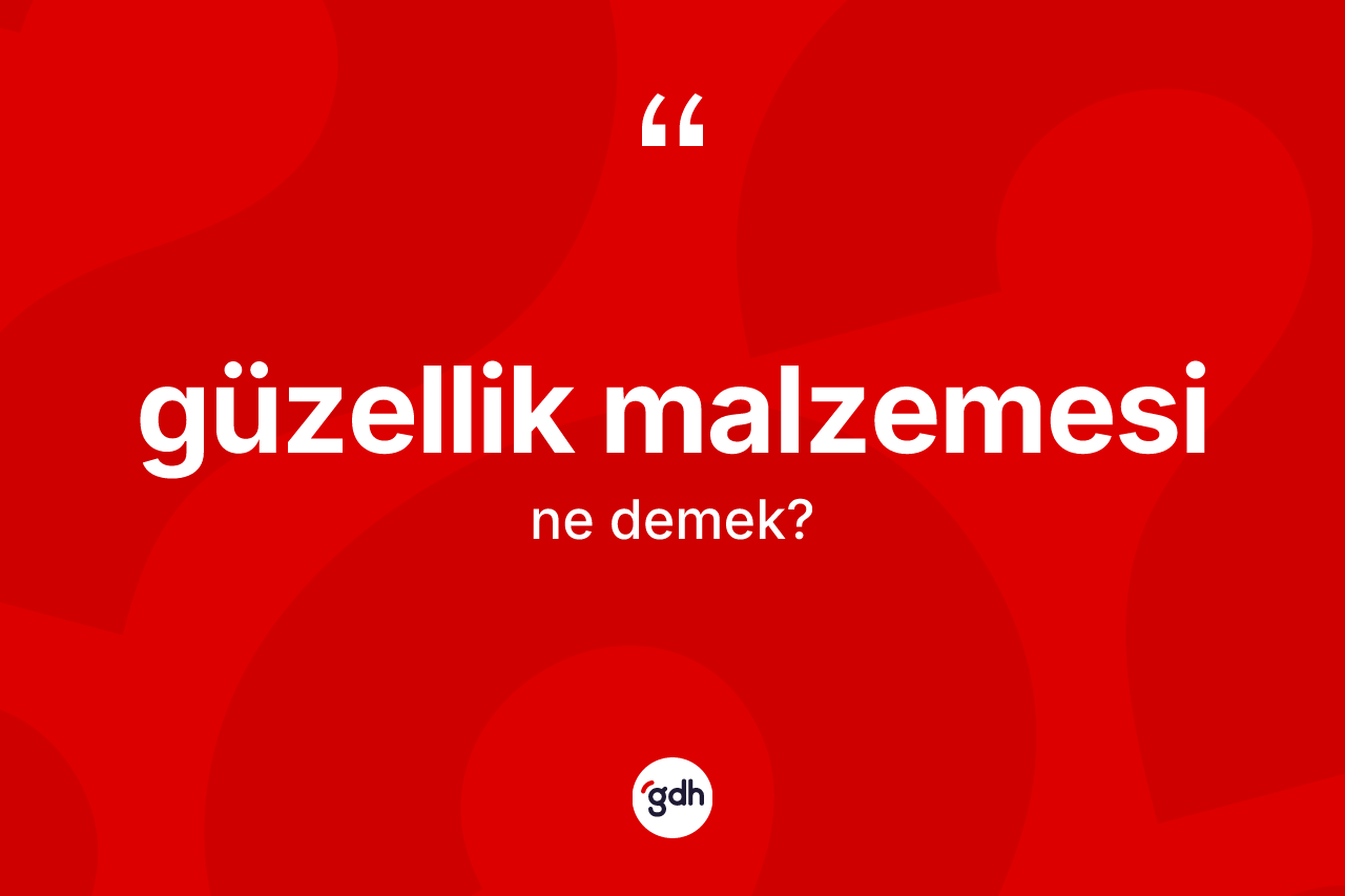 Güzellik malzemesi kelimesinin sözlükteki tanımı nedir? Güzellik malzemesi kelimesinin özellikleri nelerdir?