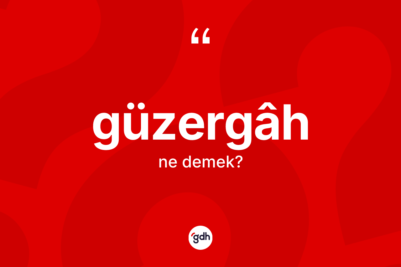 Güzergâh kelimesi ne anlama gelir? Güzergâhin TDK'ya göre anlamı nedir?