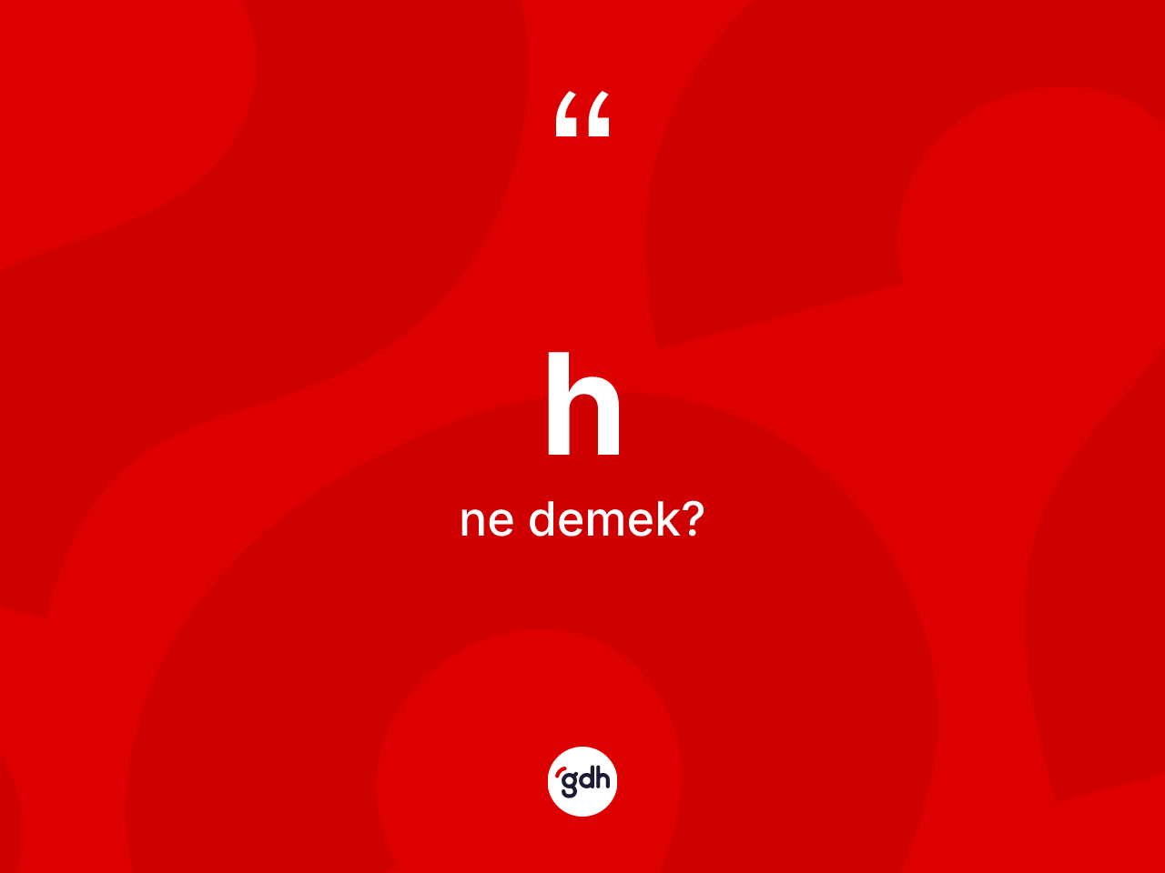 H nedir? Hin kısaca tanımı nedir?